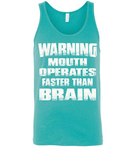 Warning Mouth Operates Faster Than Brain Funny Tank Tops unisex teal