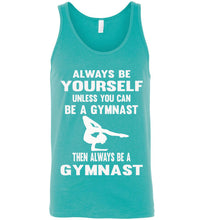 Load image into Gallery viewer, Always Be Yourself Unless You Can Be A Gymnast Tank Top men's turquise