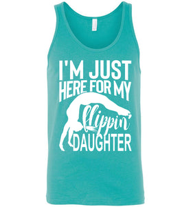 I'm Just Here Form My Flippin Daughter Gymnastics dad Tanks unisex teal
