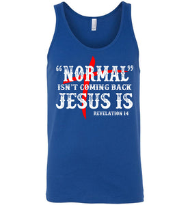 Normal Isn't Coming Back Jesus Is Christian Quote Tank Men's royal