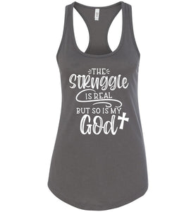 The Struggle Is Real But So Is My God Christian Quote Tank Top gray