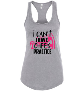 I Can't I Have Cheer Practice Funny Cheer Tank Top gray