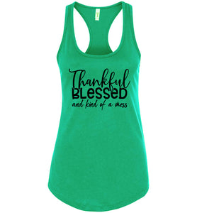 Thankful Blessed And Kind Of A Mess Christian Quote Tank Top green