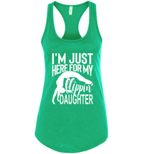 Load image into Gallery viewer, I'm Just Here Form My Flippin Daughter Gymnastics Mom Tanks ladies racerback kelly green