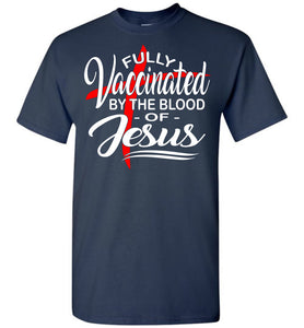 Fully Vaccinated By The Blood Of Jesus T-Shirt tall navy