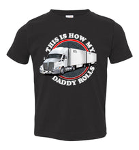 Load image into Gallery viewer, This Is How My Daddy Rolls Trucker Kid's LTL Trucker Tee toddler black