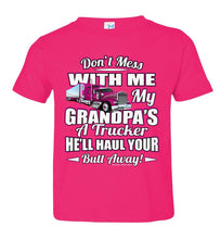 Load image into Gallery viewer, Don't Mess With Me My Grandpa's A Trucker Kid's Trucker Tee Pink Design Toddler hot pink