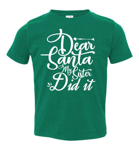 Dear Santa My Sister Did It Christmas Sister Shirts toddler green