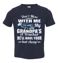 Load image into Gallery viewer, Don't Mess With Me My Grandpa's A Trucker Kid's Trucker Tee Blue Design toddler navy