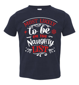 Most Likely To Be On The Naughty List Funny Christmas Shirts toddler navy