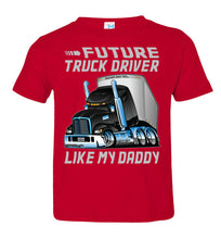 Load image into Gallery viewer, Future Truck Driver Like My Daddy Trucker Kids Shirts toddler tee red