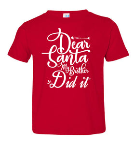 Dear Santa My Brother Did It Christmas Brother Shirts toddler red