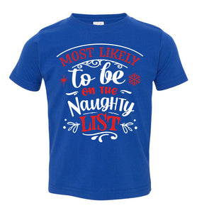 Most Likely To Be On The Naughty List Funny Christmas Shirts toddler royal