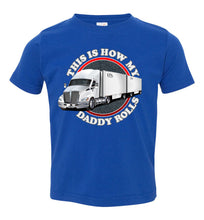 Load image into Gallery viewer, This Is How My Daddy Rolls Trucker Kid's LTL Trucker Tee toddler royal