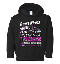Load image into Gallery viewer, Don't Mess With Me My Daddy's A Trucker Kid's Trucker Hoodie toddler  black