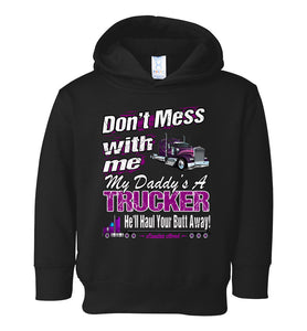 Don't Mess With Me My Daddy's A Trucker Kid's Trucker Hoodie toddler  black
