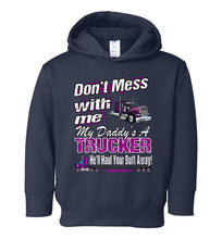 Load image into Gallery viewer, Don't Mess With Me My Daddy's A Trucker Kid's Trucker Hoodie toddler navy