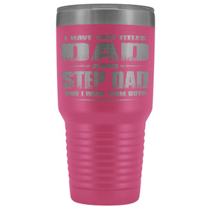Dad And Step Dad Rock Then Both 30 Ounce Vacuum Tumbler pink