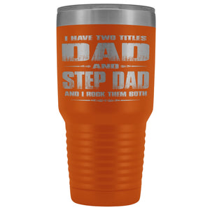 Dad And Step Dad Rock Then Both 30 Ounce Vacuum Tumbler orange