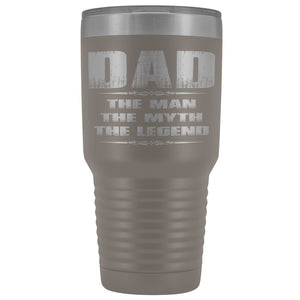 Dad The Man The Myth The Ledgend 30 Ounce Vacuum Tumbler pewter
