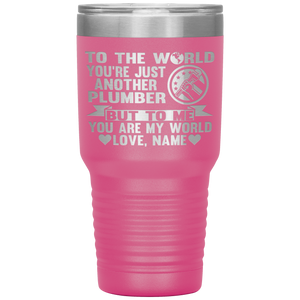 To The World You're Just Another Plumber Tumbler, Plumber dad gifts pink