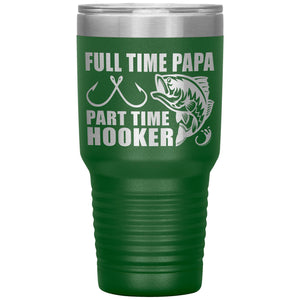Full Time Papa Part Time Hooker Funny Fishing Papa Tumblers green