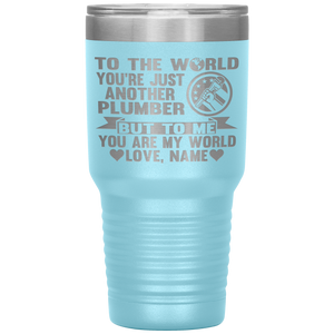 To The World You're Just Another Plumber Tumbler, Plumber dad gifts light blue