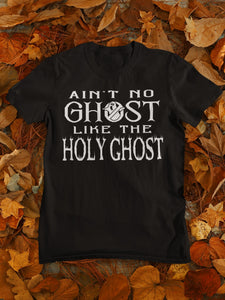Ain't No Ghost Like The Holy Ghost Christian Halloween T Shirts