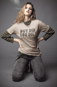 But Did You Die Funny Quote Tees