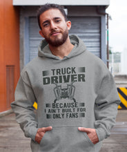 Load image into Gallery viewer, Funny Trucker Hoodie, Truck Driver Because I Ain't Built For Only Fans