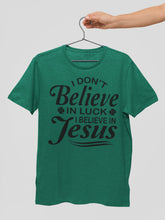 Load image into Gallery viewer, I Don't Believe In Luck I Believe In Jesus Christian Shirts Black Design