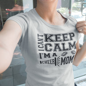I Can't Keep Calm I'm A Cheer Mom Shirts