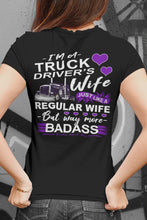 Load image into Gallery viewer, Truck Driver's Wife Way More Badass Truckers Wife Shirt