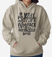 Load image into Gallery viewer, If My Mouth Doesn't Say It My Face Definitely Will Sarcastic Hoodies