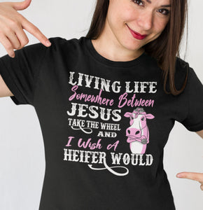 Jesus Take The Wheel I Wish A Heifer Would Funny Quote Tee