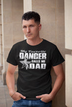 Load image into Gallery viewer, My Favorite Dancer Calls Me Dad Hip Hop Dance Dad Shirts 2