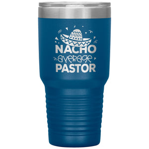 Nacho Average Pastor Funny Pastor 30oz Tumbler blue