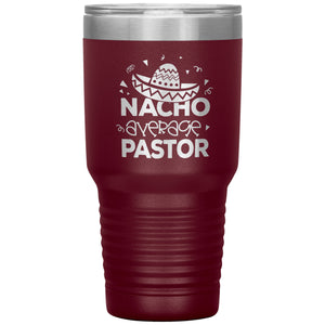 Nacho Average Pastor Funny Pastor 30oz Tumbler maroon