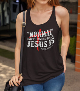 Normal Isn't Coming Back Jesus Is Christian Quote Tank