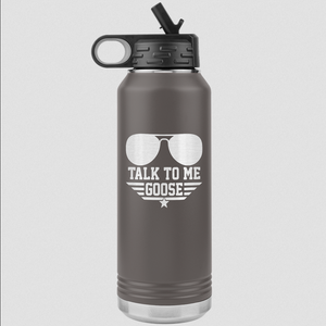 Talk To Me Goose 32oz. Water Bottle Tumblers pewter