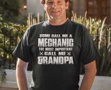 Load image into Gallery viewer, Some Call Me A Mechanic The Most Important Call Me Grandpa Mechanic Grandpa Shirt