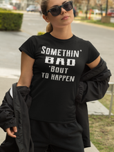 Load image into Gallery viewer, Somethin' Bad 'Bout To Happen Country Cowgirl Girl Cowgirl T Shirts