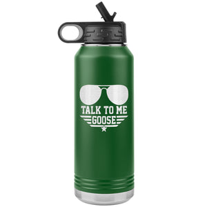 Talk To Me Goose 32oz. Water Bottle Tumblers green