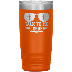 Talk To Me Jesus 20oz Tumbler orange