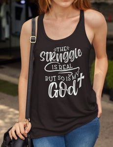 The Struggle Is Real But So Is My God Christian Quote Tank Top