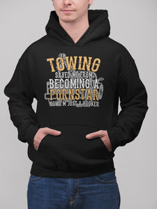 Towing Saved Me From Becoming A Pornstar Funny Tow Truck Hoodie