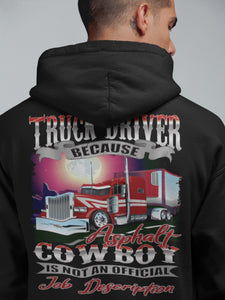 Truck Driver Because Asphalt Cowboy Is Not An Official Job Description Funny Trucker Hoodie.