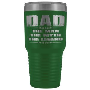Dad The Man The Myth The Ledgend 30 Ounce Vacuum Tumbler green