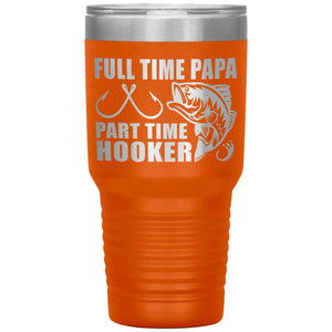Full Time Papa Part Time Hooker Funny Fishing Papa Tumblers orange