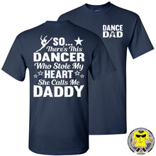 Load image into Gallery viewer, Dance Dad T Shirt | So There's This Dancer Who Stole My Heart She Calls Me Daddy navy